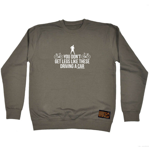 Rltw You Dont Get Legs Like These Driving - Funny Sweatshirt