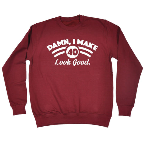 123t Damn I Make 40 Look Good Funny Sweatshirt - 123t clothing gifts presents