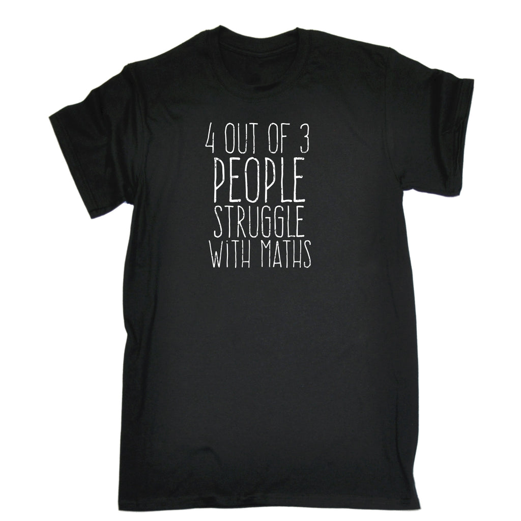 123t Men's 4 Out Of 3 People Struggle With Maths Funny T-Shirt