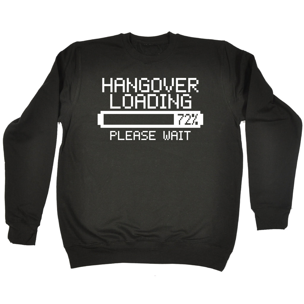 123t Hangover Loading Please Wait Funny Sweatshirt