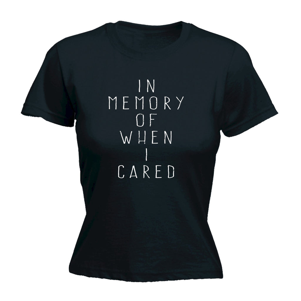 123t Women's In Memory Of When I Cared Funny T-Shirt