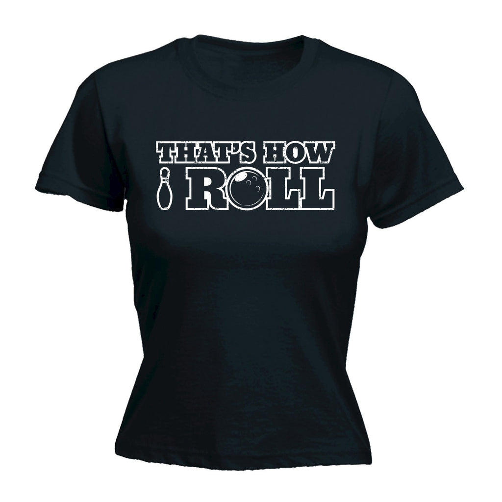 123t Women's That's How I Roll Bowling Design Funny T-Shirt
