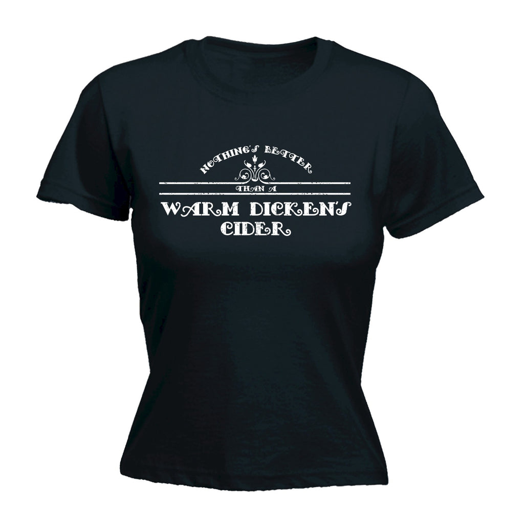 123t Women's Nothing's Better Than A Warm Dickens Cider Funny T-Shirt