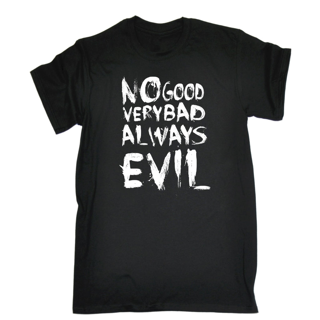 123t Men's No Good Very Bad Always Evil Funny T-Shirt