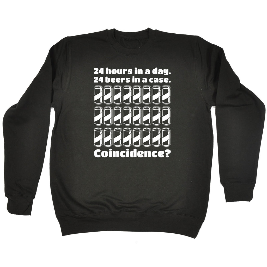 123t 24 Hours In A Day 24 Beers In A Case Coincidence ? Funny Sweatshirt, 123t