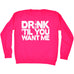 123t Drink Til You Want Me Funny Sweatshirt