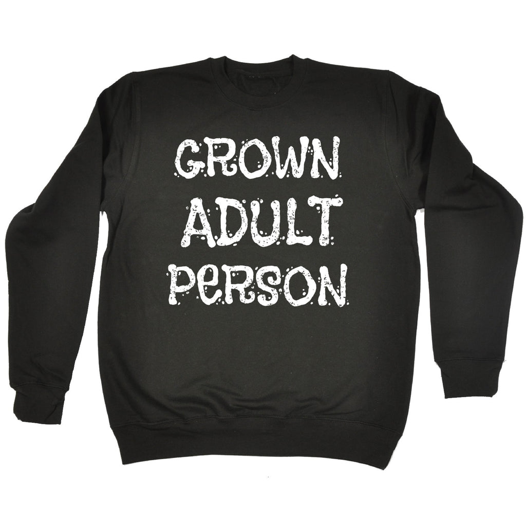 123t Grown Adult Person Funny Sweatshirt