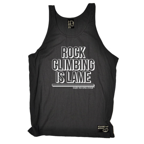 Adrenaline Addict Rock Climbing Is Lame Said No One Ever Vest Top
