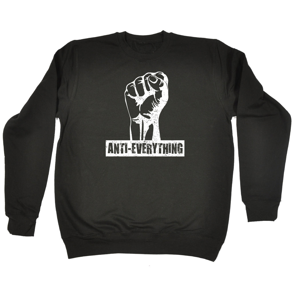 123t Anti Everything Fist Design Funny Sweatshirt, 123t