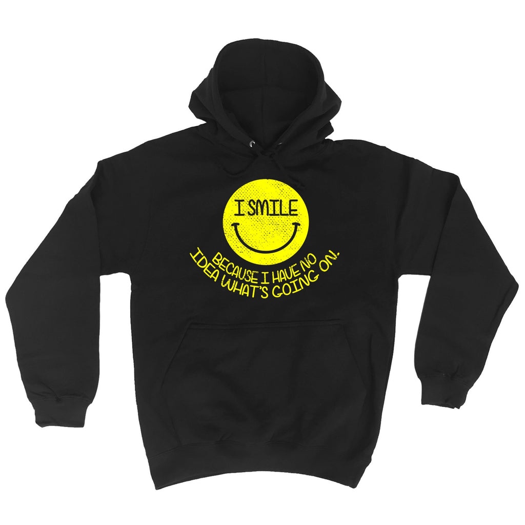 123t I Smile Because I Have No Idea What's Going On Funny Hoodie - 123t clothing gifts presents