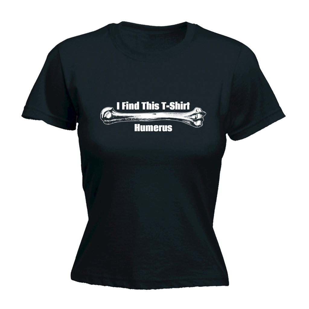 123t Women's I Find This T-Shirt Humerus Bone Design Funny T-Shirt