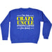 123t I'm The Crazy Uncle Everyone Warned You About Funny Sweatshirt