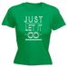 123t Women's Just Let It Go Funny T-Shirt