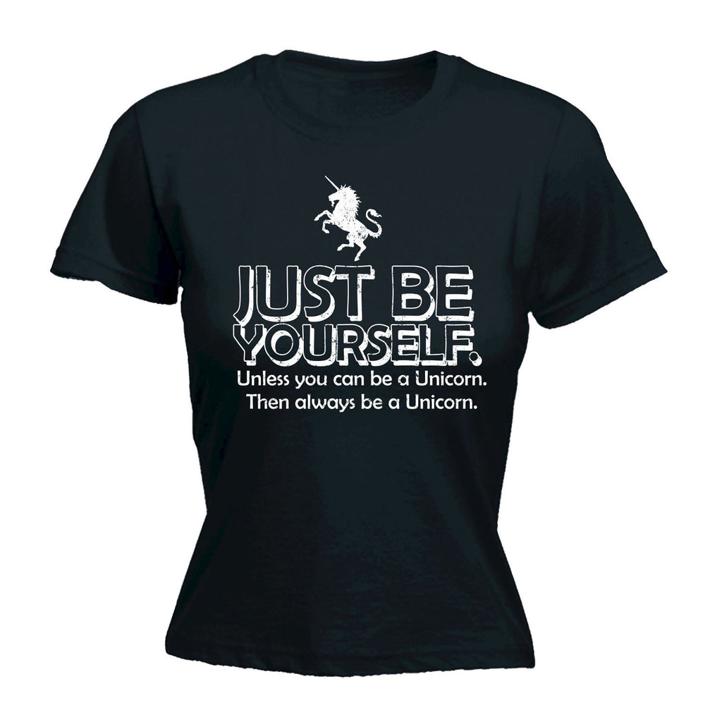 123t Women's Just Be Yourself Unless You Can Be A Unicorn Funny T-Shirt