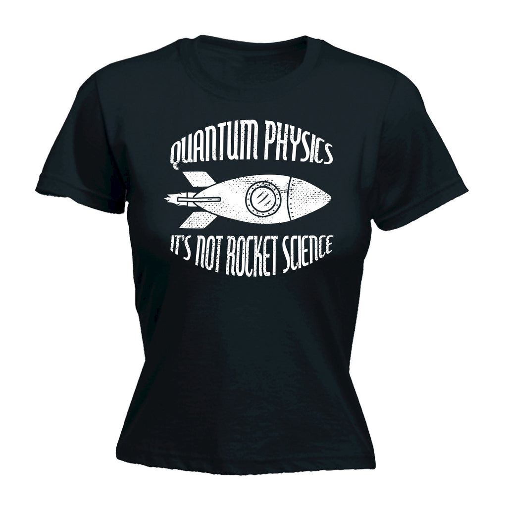 123t Women's Quantum Physics It's Not Rocket Science Funny T-Shirt