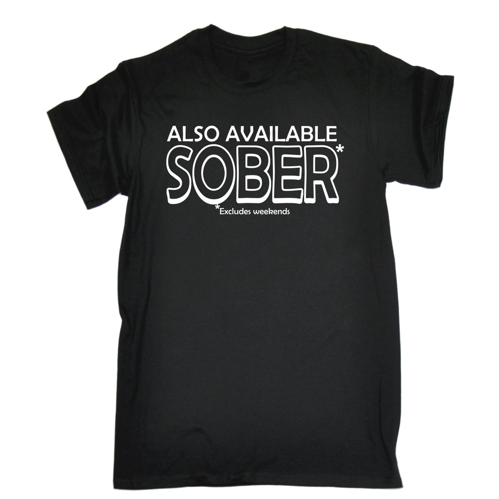123t Men's Also Available Sober Excludes Weekends Funny T-Shirt