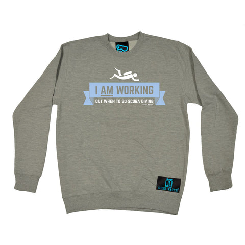 Open Water -   I Am Working Out When To Go Scuba Diving - SWEATSHIRT