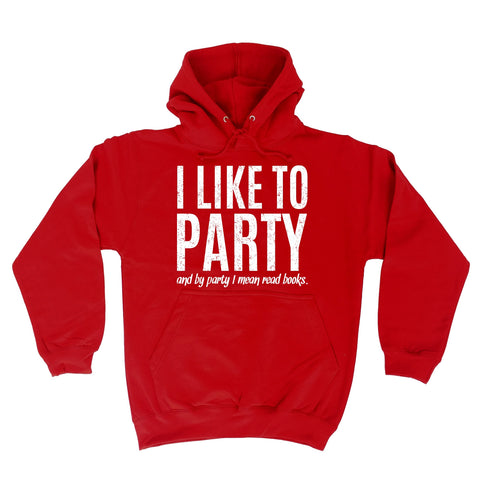 123t I Like To Party And By Party I Mean Read Books Funny Hoodie