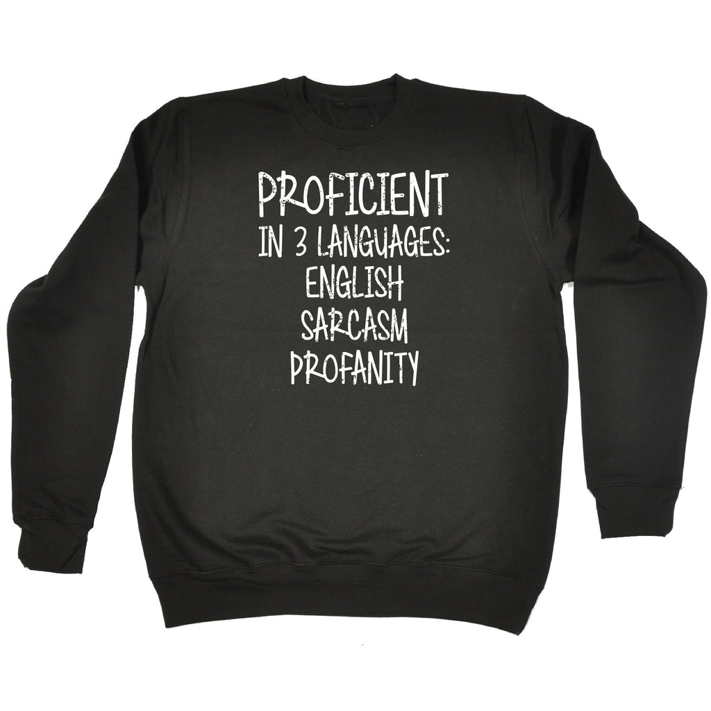123t Proficient In 3 Languages English Sarcasm Profanity Funny Sweatshirt