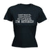 123t Women's I Don't Want To Have To Retired Funny T-Shirt