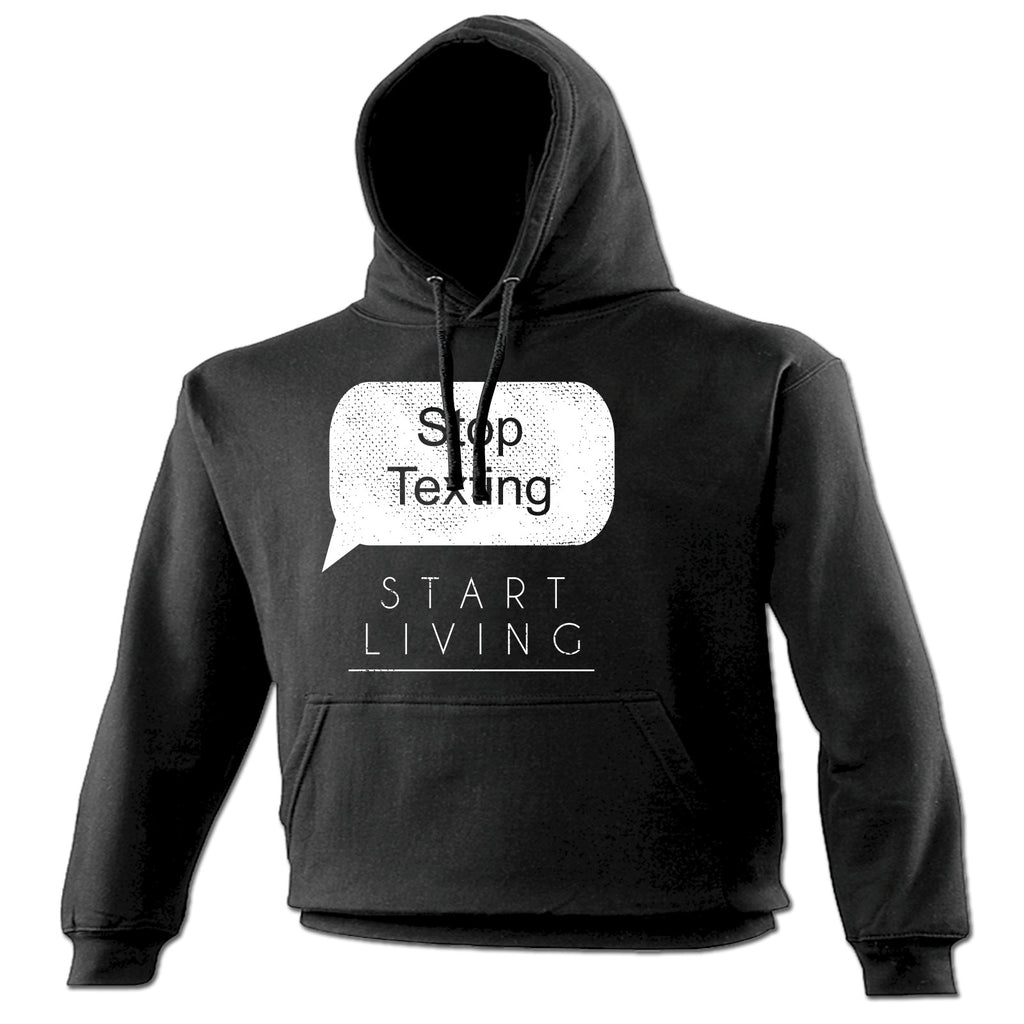 123t Stop Texting Start Living Funny Hoodie