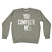123t You Complete Me SS Funny Sweatshirt