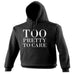 123t Too Pretty To Care Funny Hoodie